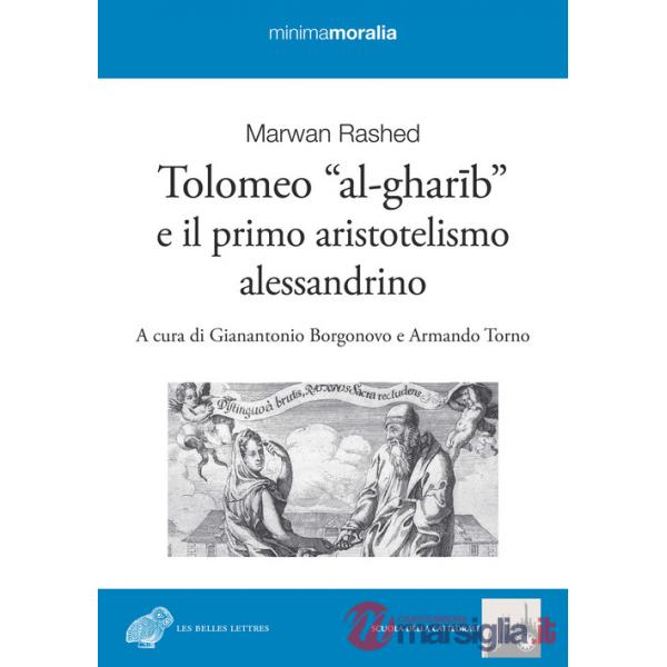 Tolomeo «al-gharib» e il primo aristotelismo alessandrino