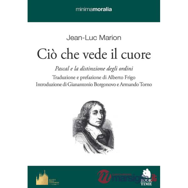 Ciò che vede il cuore. Pascal e la distinzione degli ordini