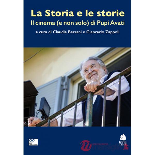 Storia e le storie. Il cinema (e non solo) di Pupi Avati. Con QR Code (La)