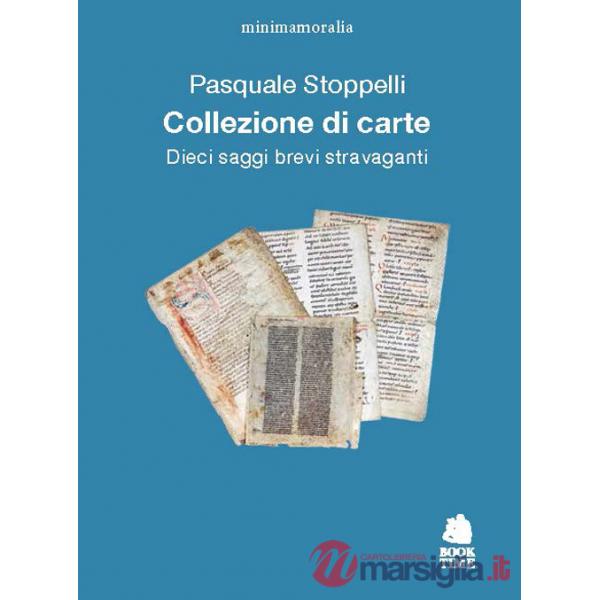 Collezione di carte. Dieci saggi brevi stravaganti
