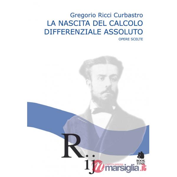Nascita del calcolo differenziale assoluto. Opere scelte (La)