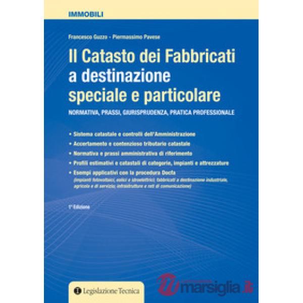 Il catasto dei fabbricati a destinazione speciale e particolare. Normativa, prassi giurisprudenza, pratica professionale