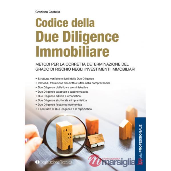Codice della due diligence immobiliare. Metodi per la corretta determinazione del grado di rischio negli investimenti immobiliar