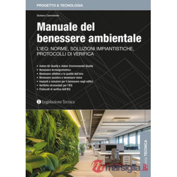 Manuale del benessere ambientale. L'IEQ: norme, soluzioni impiantistiche, protocolli di verifica