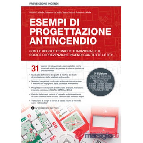 Esempi di progettazione antincendio. Con le regole tecniche tradizionali, il Codice di prevenzione incendi e le RTV