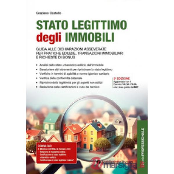 Stato legittimo degli immobili. Guida alle dichiarazioni asseverate per pratiche edilizie, transazioni immobiliari e richieste d
