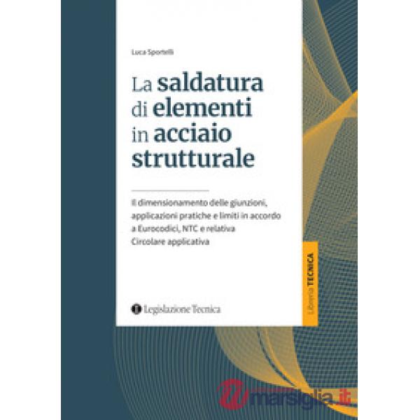 La saldatura di elementi in acciaio strutturale. Il dimensionamento delle giunzioni, applicazioni pratiche e limiti in accordo a