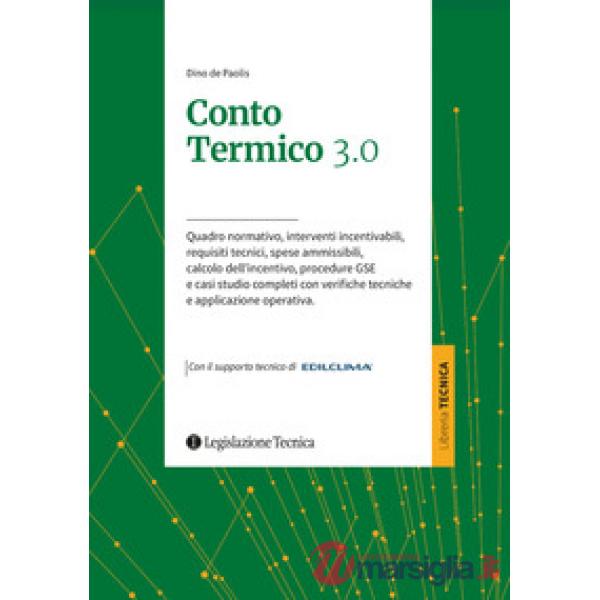 Conto termico 3.0. Quadro normativo, interventi incentivabili, requisiti tecnici, spese ammissibili, calcolo dell'incentivo, pro
