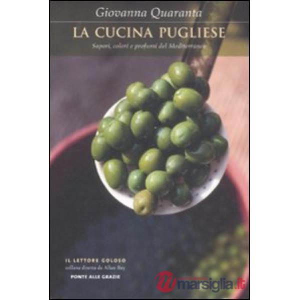 Cucina pugliese. Sapori, colori e profumi del Mediterraneo (La)