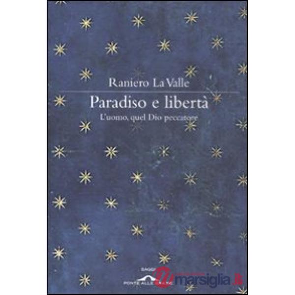 Paradiso e libertà. L'uomo, quel Dio peccatore