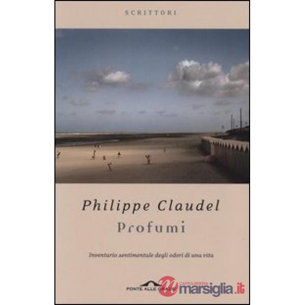 Profumi. Inventario sentimentale degli odori di una vita