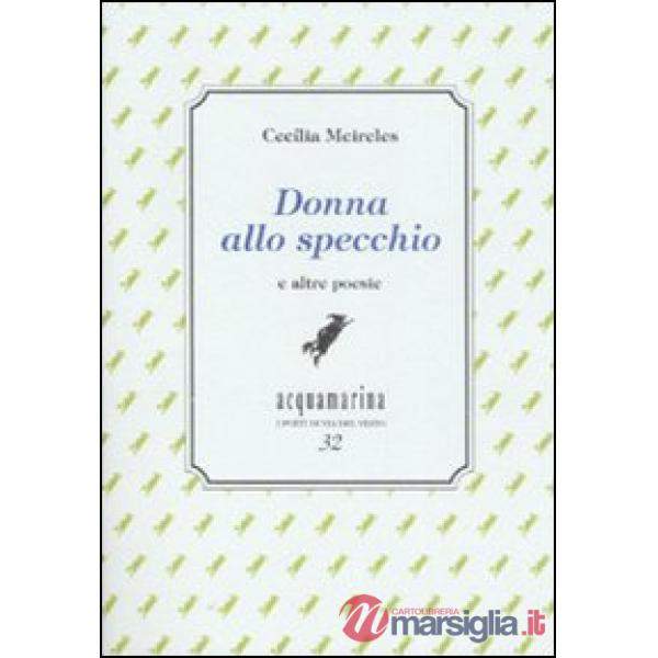 Donna allo specchio e altre poesie. Ediz. numerata