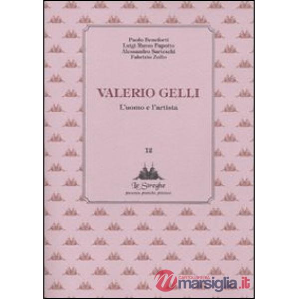 Valerio Gelli. L'uomo e l'artista