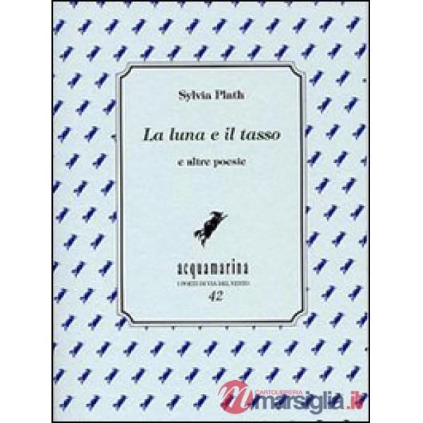Luna e il tasso e altre poesie (La)