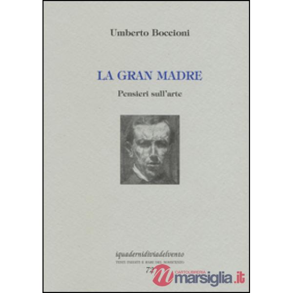 Gran madre. Pensieri sull'arte (La)
