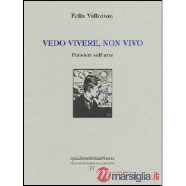 Vedo vivere, non vivo. Pensieri sull'arte