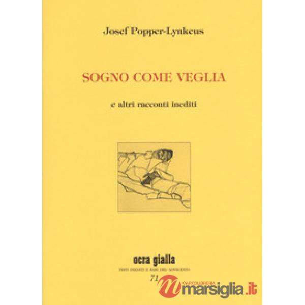 Sogno come veglia e altri racconti inediti. Ediz. numerata