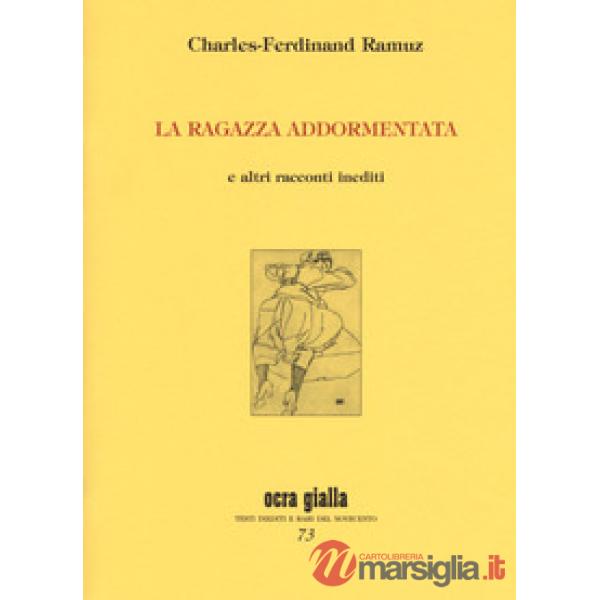 Ragazza addormentata e altri racconti inediti. Ediz. limitata (La)