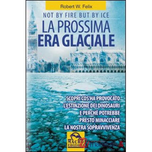 Prossima era glaciale. Not by fire but by ice (La)