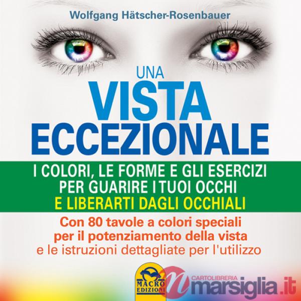 Vista eccezionale. I colori, le forme e gli esercizi per guarire i tuoi occhi e liberarti dagli occhiali (Una)