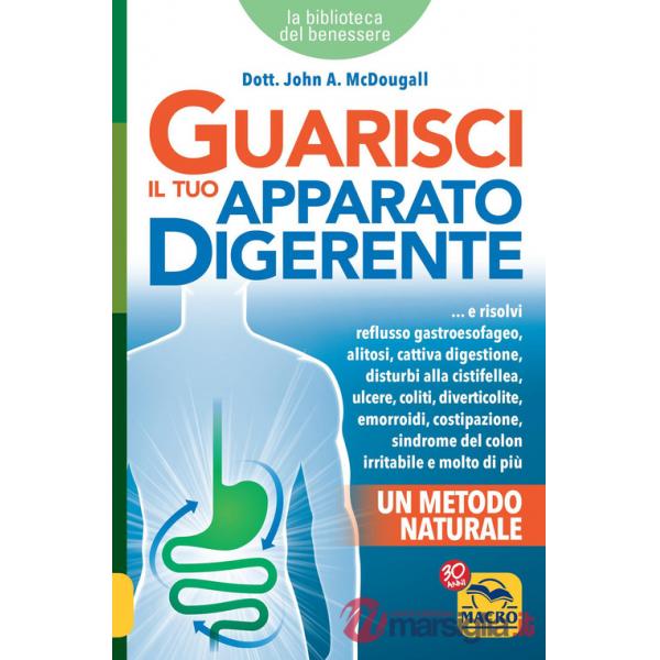 Guarisci il tuo apparato digerente. Un metodo naturale