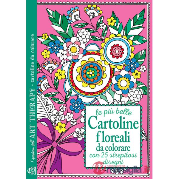 Più belle cartoline floreali da colorare. Con 25 strepitosi disegni (Le)