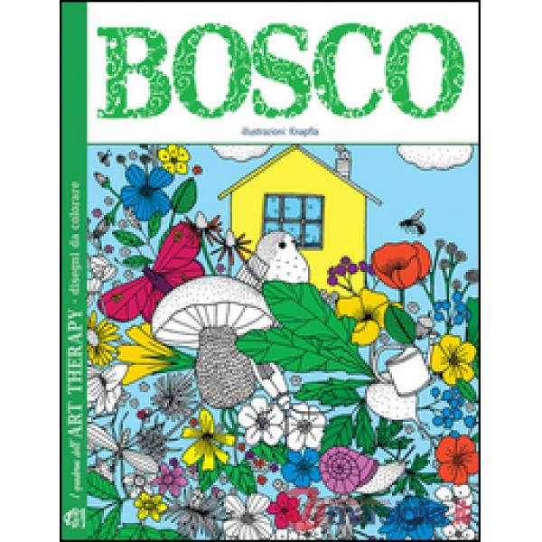 Bosco. I quaderni dell'art therapy. 100 disegni da colorare