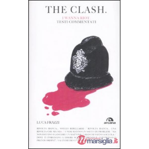 Clash. I wanna riot. Testi commentati (The)