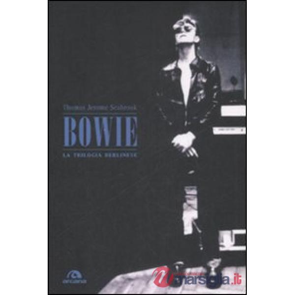 Bowie. La trilogia berlinese