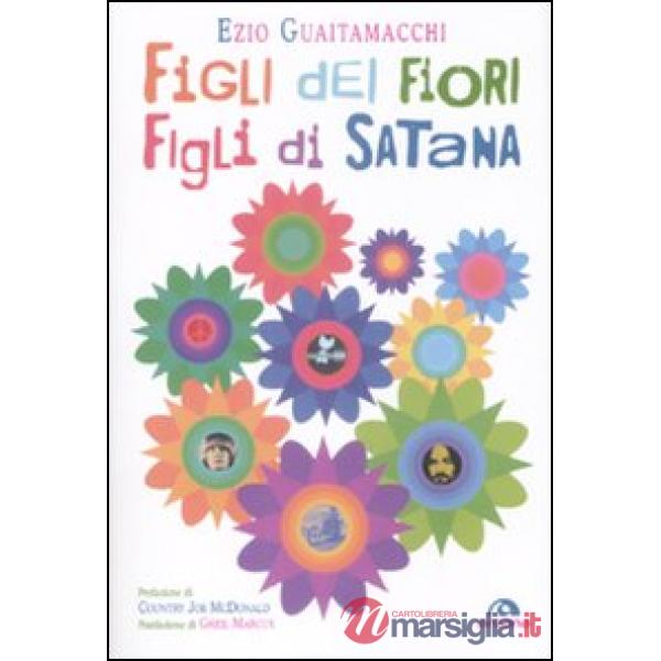 Figli dei fiori, figli di Satana. Racconti e visioni dell'estate del 1969