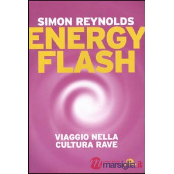 Energy flash. Viaggio nella cultura rave