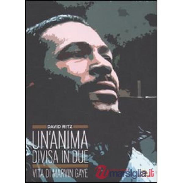 Anima divisa in due. Vita di Marvin Gaye (Un')
