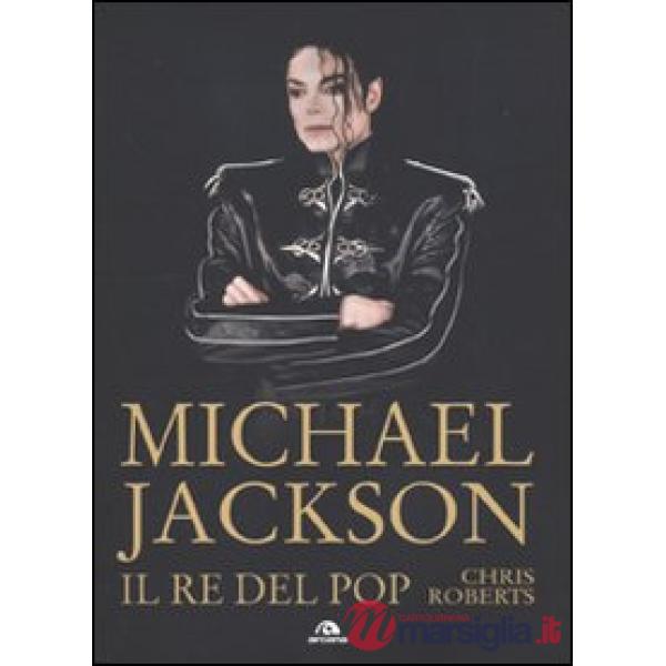 Michael Jackson. Il re del pop