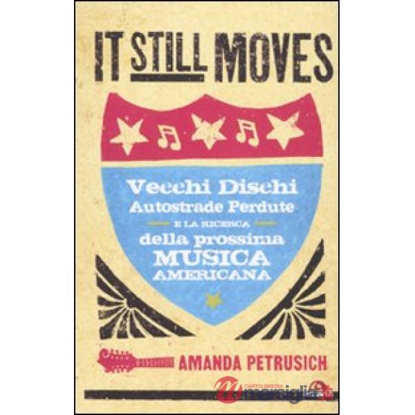 It still moves. Vecchi dischi, autostrade perdute e la ricerca della prossima mu
