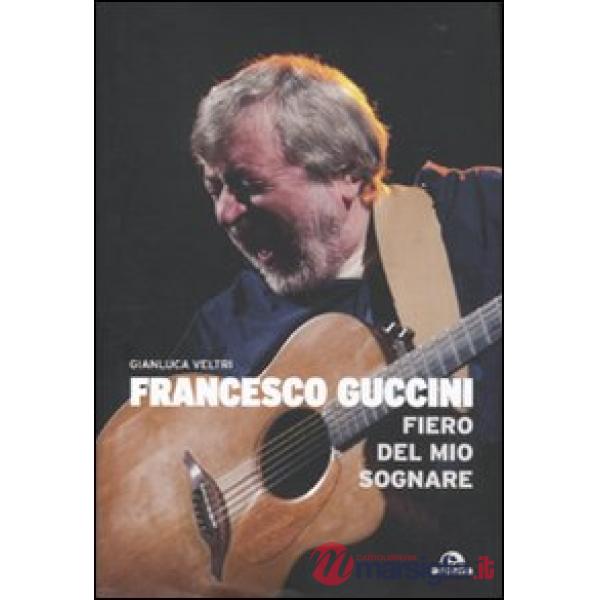 Francesco Guccini. Fiero del mio sognare