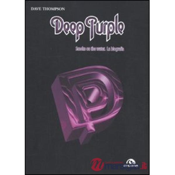 Deep Purple. Smoke on the water. La biografia