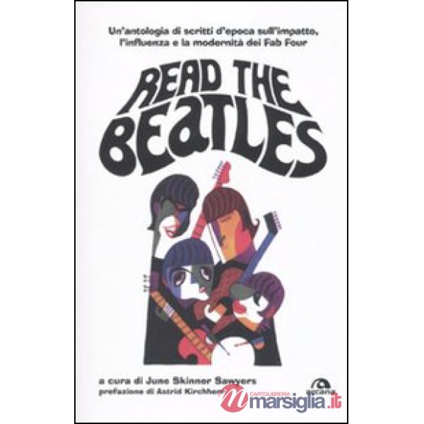Read the Beatles. Un'antologia di scritti d'epoca sull'impatto, l'influenza e la
