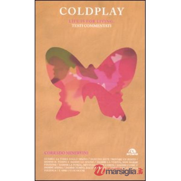Coldplay. Life is for living. Testi commentati
