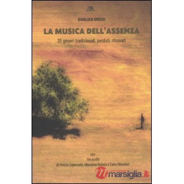 Musica dell'assenza. 31 generi tradizionali, perduti, ritrovati (La)