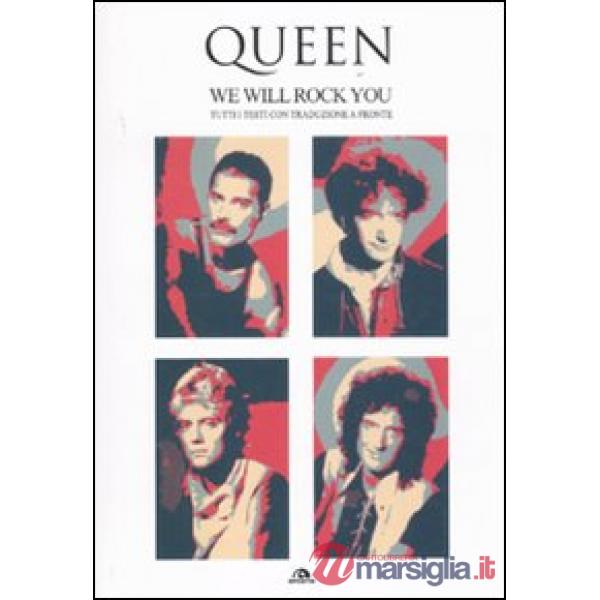 Quenn. We Will Rock You. Tutti i testi con traduzione a fronte