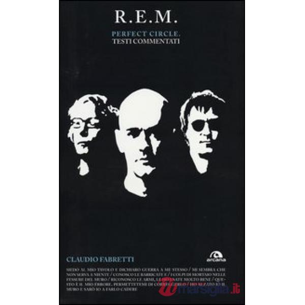R.E.M. Perfect circle. Testi commentati