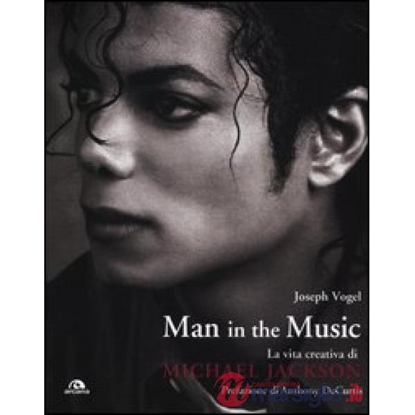 Man in the music. La vita creativa di Michael Jackson
