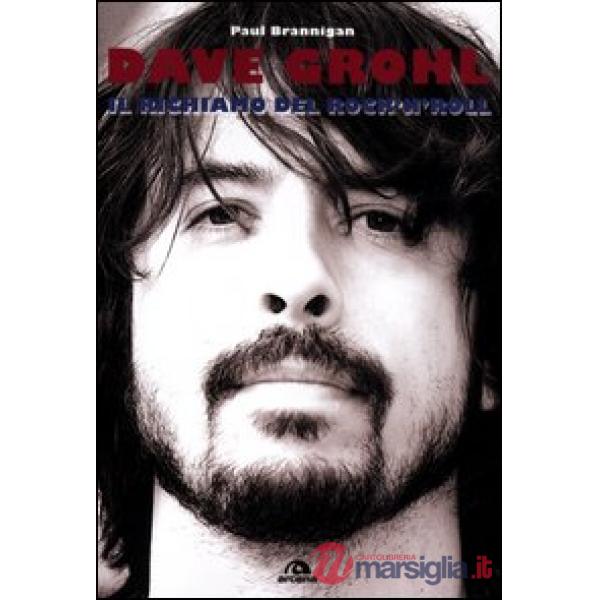 Dave Grohl. Il richiamo del rock'n'roll