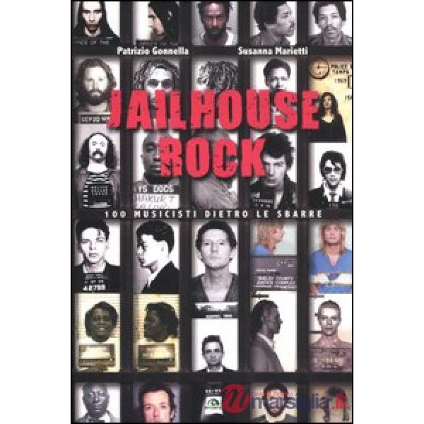Jailhouse rock. 100 musicisti dietro le sbarre