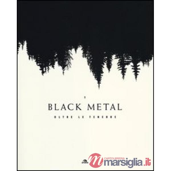 Black metal. Oltre le tenebre