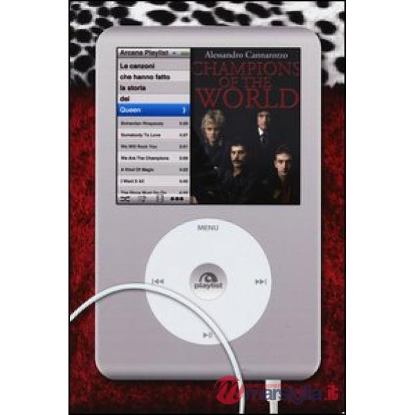 Champions of the world. Le canzoni che hanno fatto la storia dei Queen