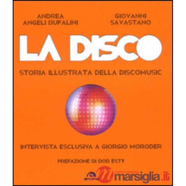 Disco. Storia illustrata della discomusic (La)