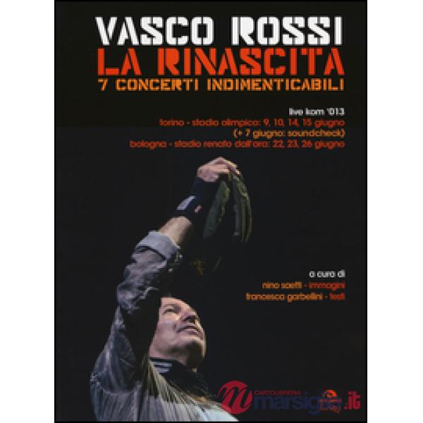 Vasco Rossi. La rinascita. 7 concerti indimenticabili