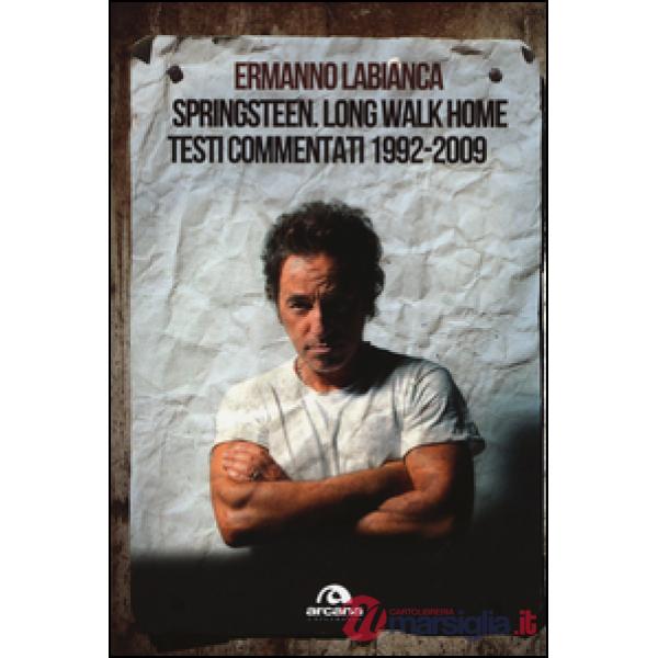 Springsteen. Long walk home. Testi commentati. 1992-2009