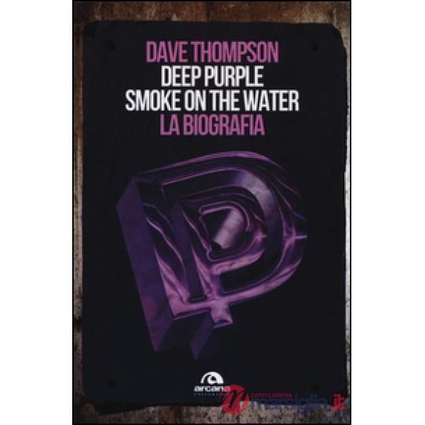 Deep Purple. Smoke on the water. La biografia